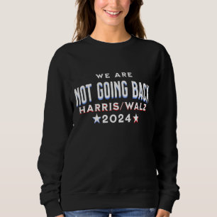 Sweatshirt Nous ne reviendrons pas Harris Walz 2024