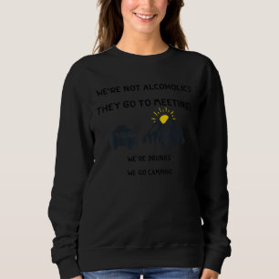 Sweatshirt Nous ne sommes pas des alcooliques Ils vont aux ré