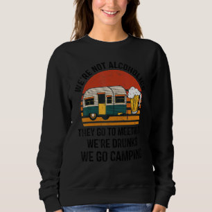 Sweatshirt Nous ne sommes pas des alcooliques nous allons Cam