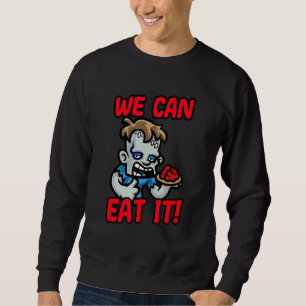 Sweatshirt Nous Pouvons Manger Halloween Zombies Trick Ou Tre