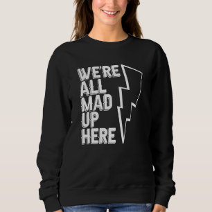 Sweatshirt Nous sommes tous fous ici Ingénieur Construction