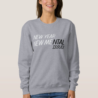 Sweatshirt Nouvelle année, nouveaux problèmes de santé mental