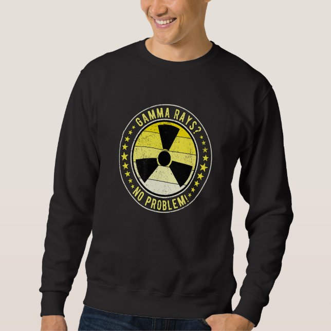 Sweatshirt Nuclear Engineer Gamma Rays No Problem! Premium (Devant)
