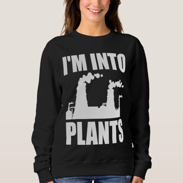 Sweatshirt Nuclear Engineering I'm Into Plants (Devant)