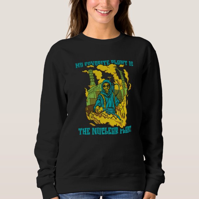 Sweatshirt Nuclear Physics  My Favorite Plant Is The Nuclear  (Devant)
