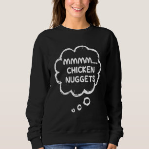 Sweatshirt Nuggets De Poulet Mmmm Nuggets De Poulet