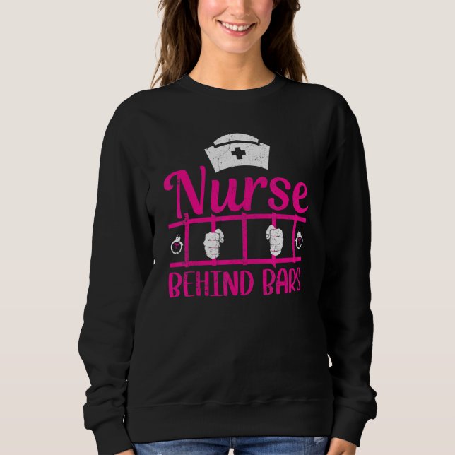 Sweatshirt Nurse Behind Bars Correctional Nurse (Devant)