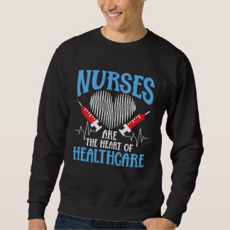 Sweatshirt Nurses Are The Heart Of Healthcare 2