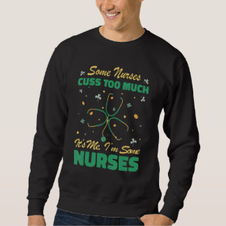 Sweatshirt Nurses Cuss Too Much lucky Shamrock Irish St Patri