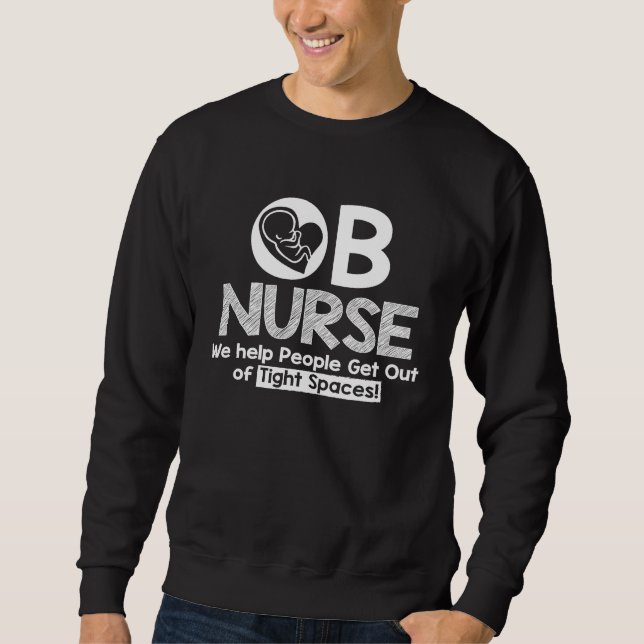Sweatshirt OB Nurse, We Help People Get Out of Tight Spaces (Devant)
