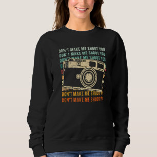 Sweatshirt Objectif d'appareil photo Ne me forcez pas à vous