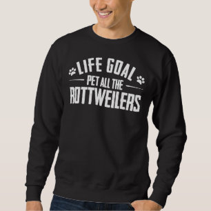 Sweatshirt Objectif de vie Animaux Tous les Rottweilers Rottw