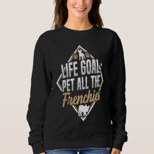Sweatshirt Objectif de vie caresser tous les frenchies Citati