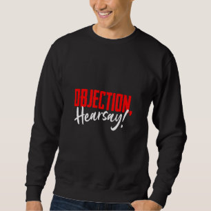 Sweatshirt Objection Hilarious Viral Meme dire Hilarious Hear