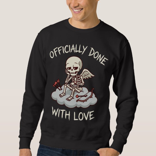 Sweatshirt Officially Done With Love Skeleton Cupid Design (Devant)