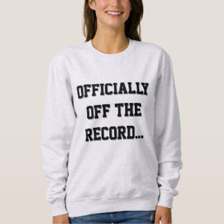Sweatshirt "Officially Off The Record" Court Reporter