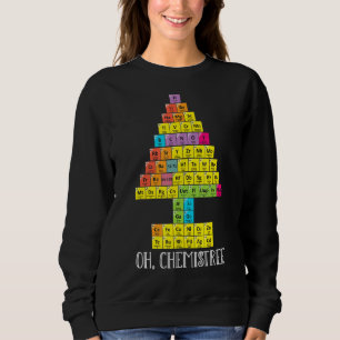 Sweatshirt Oh Chemistree Christmas Chemistry Science Periodic