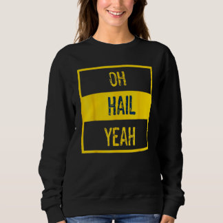 Sweatshirt Oh Hail Ouais Michigan Michigander Pride détenue