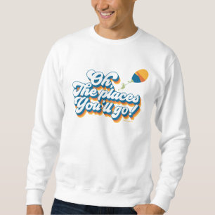 Sweatshirt Oh, les Endroits Où Tu Irass! Citation avec Ballon