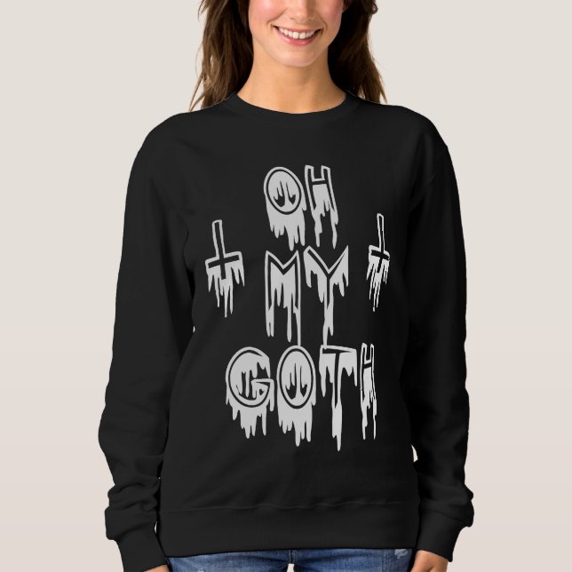 Sweatshirt OH MY GOTH  Gothic Emo Pastel Goth (Devant)