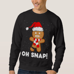 Sweatshirt Oh Snap Gingerbread Homme Cookie Funny Christmas C