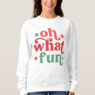 Sweatshirt Oh What Fun - Festive Holiday Typographie