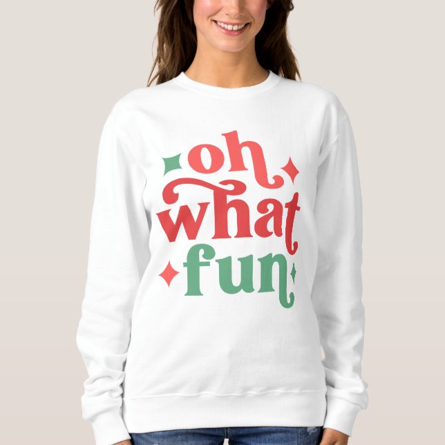 Sweatshirt Oh What Fun - Festive Holiday Typographie (Devant)