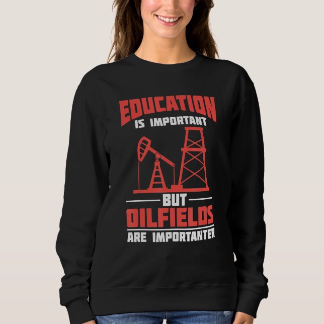 Sweatshirt Oilfield Sarcastic Fracking Fracker  Oil Drilling (Devant)