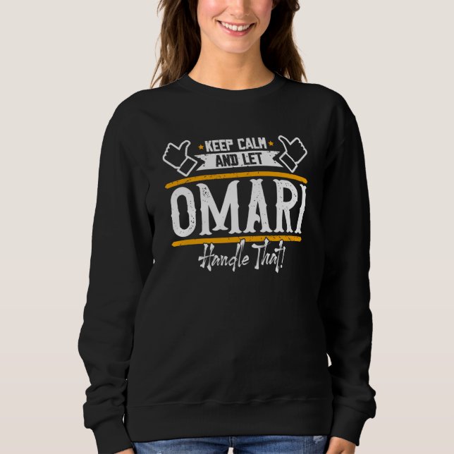 Sweatshirt Omari Keep Calm and let Omari handle that (Devant)