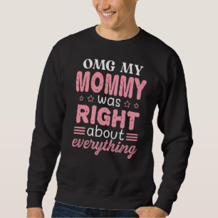 Sweatshirt Omg Ma maman avait raison sur tout le D de la mère