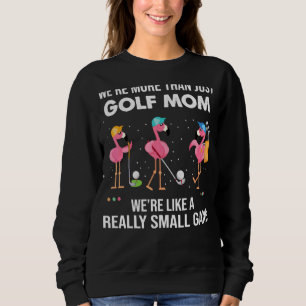 Sweatshirt On est plus qu'une maman de golf, on est comme un