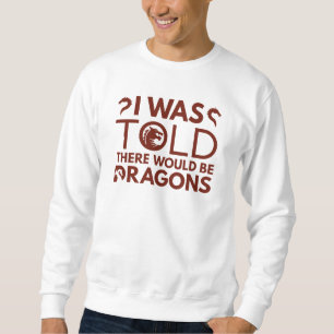 Sweatshirt On M'A Dit Qu'Il Y Aurait Des Dragons
