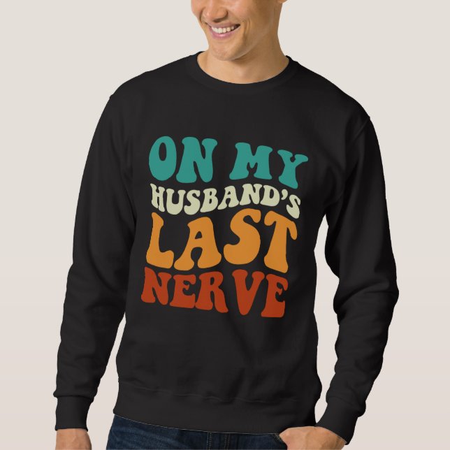 Sweatshirt On My Husband's Last Nerve Saying Retro Groovy App (Devant)
