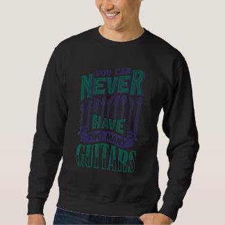 Sweatshirt On ne peut jamais avoir trop de guitares Guitarist