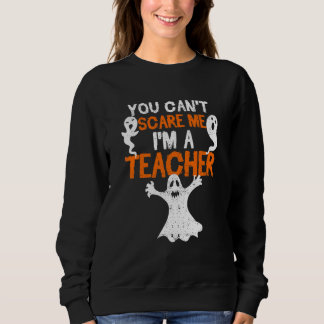 Sweatshirt On ne peut pas m'effrayer, je suis un professeur H