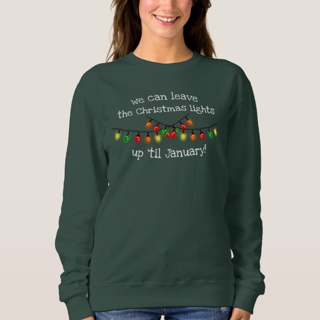 Sweatshirt On Peut Laisser Les Lumières De Noël Jusqu'En Janv (Devant)