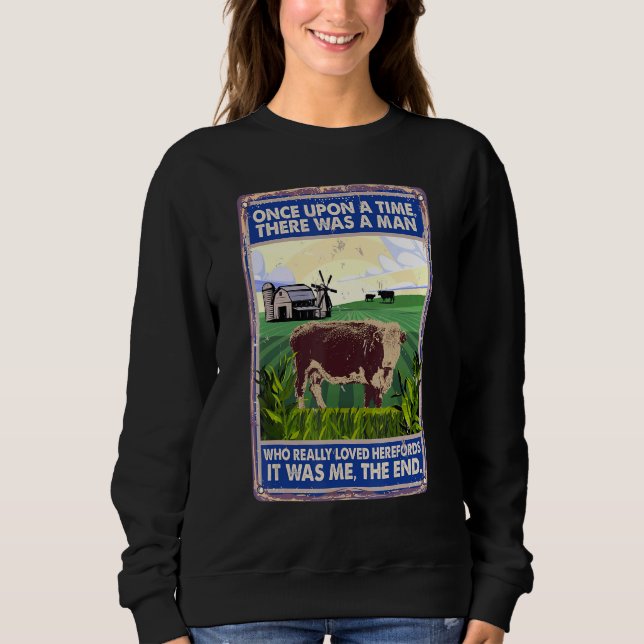 Sweatshirt Once Upon A Time There Was A Man   Cow Breed Heref (Devant)