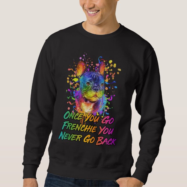 Sweatshirt Once You Go Frenchie Never Go Back Rescue Dog Fren (Devant)
