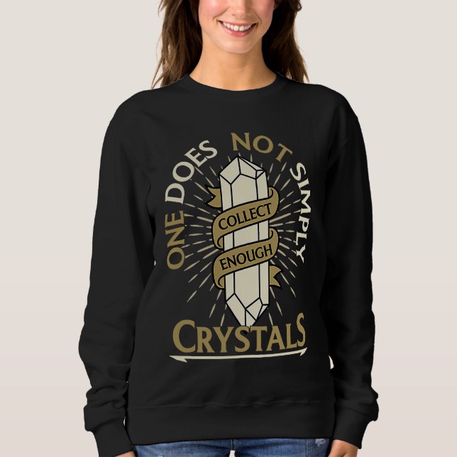 Sweatshirt One Does Not Simply Collect Enough Crystals Chakra (Devant)