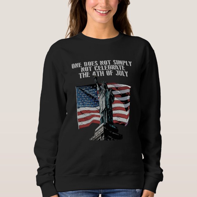 Sweatshirt One Does Not Simply Not Celebrate Patriotic Americ (Devant)