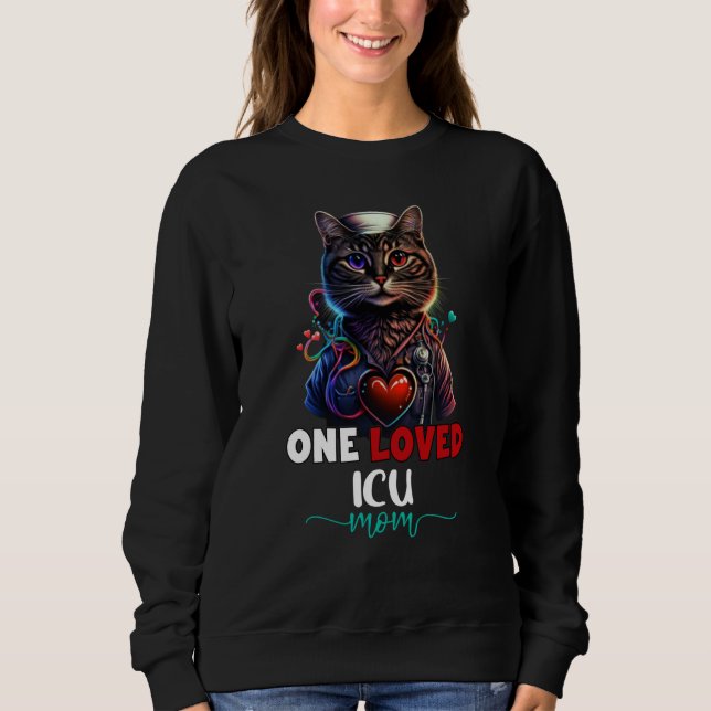 Sweatshirt One Loved Intensive Care Unit ICU Mom Cat Cute Mot (Devant)