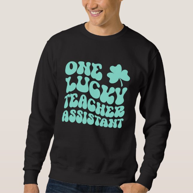 Sweatshirt One Lucky Teacher Assistant St Patrick's Day Teach (Devant)