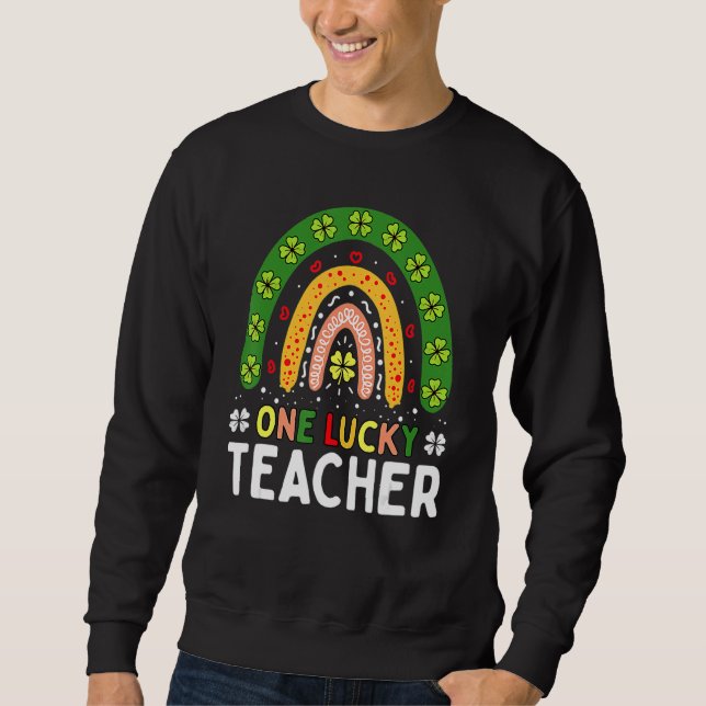 Sweatshirt One Lucky Teacher Rainbow St Patricku2019s Day App (Devant)
