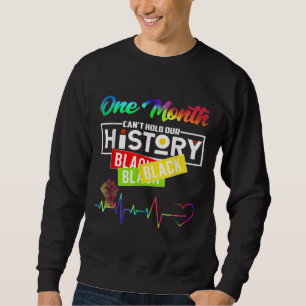 Sweatshirt One Month Can't Hold Our History African Black His