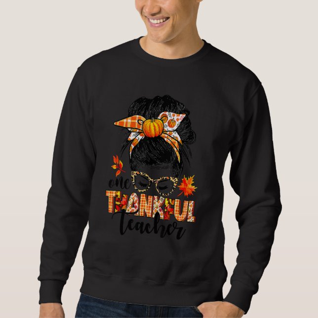 Sweatshirt One Thankful Teacher Messy Bun Fall Autumn Thanksg (Devant)