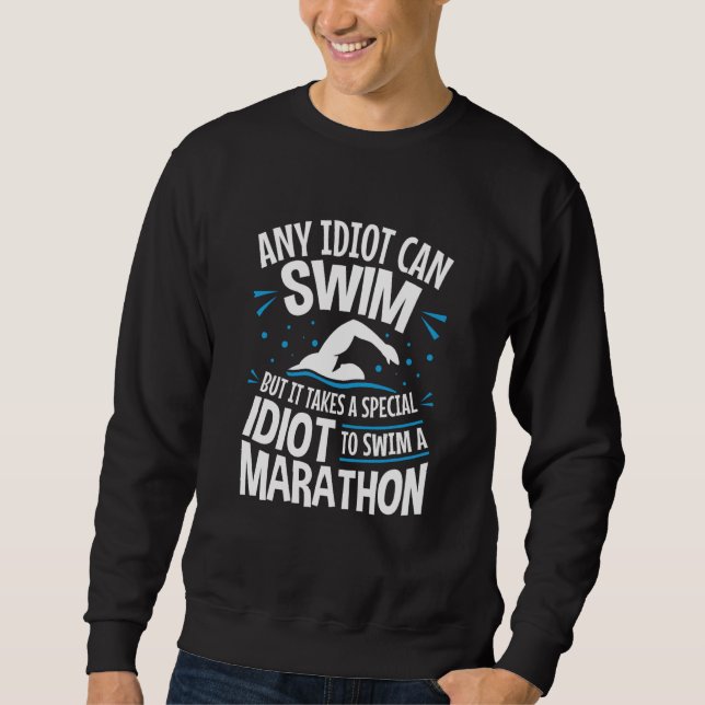 Sweatshirt Open Water Swimming Swimmer Any Idiot Can Swim (Devant)