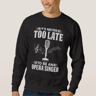 Sweatshirt Opera Singer For Opera Vocalist Tenor Singer Music