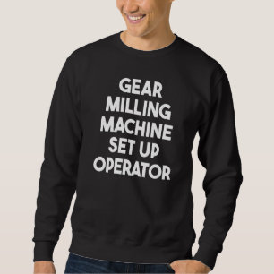 Sweatshirt Opérateur de configuration de machine de fraisage 