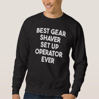 Sweatshirt Opérateur de configuration du meilleur rasoir à en