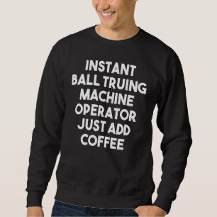 Sweatshirt Opérateur de la machine de fixation à balles insta